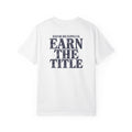 Earn the Title Tee