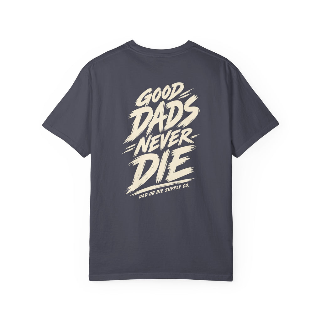 Good Dads Never Die Tee