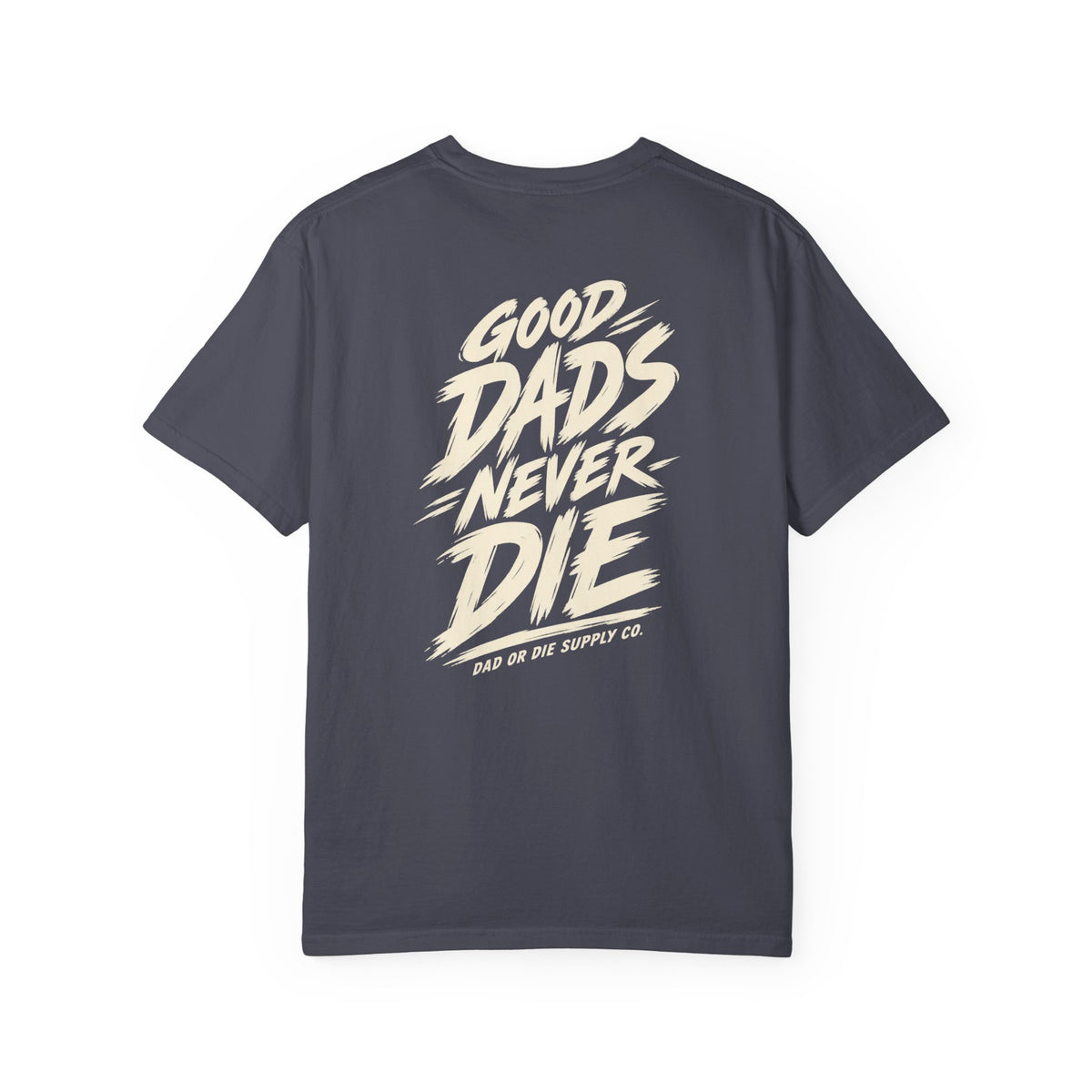 Good Dads Never Die Tee