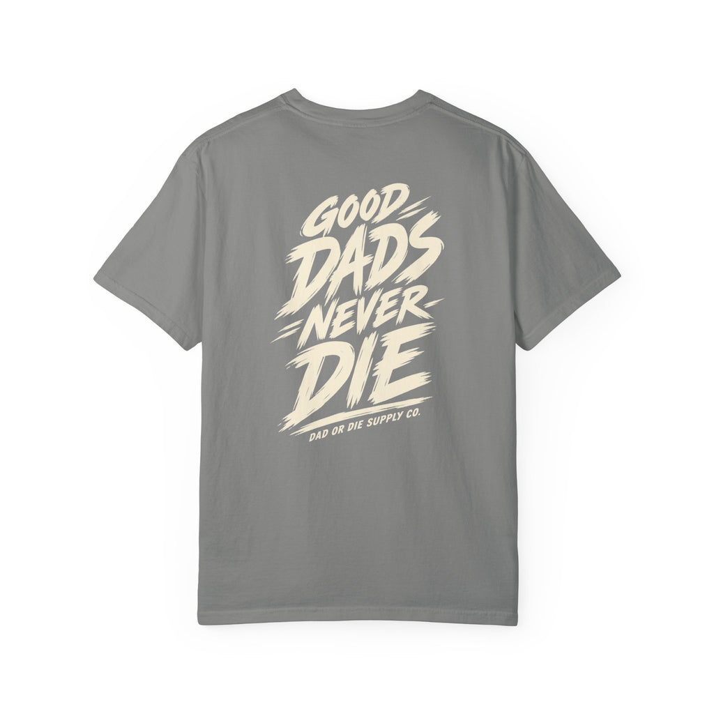 Good Dads Never Die Tee