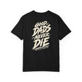 Good Dads Never Die Tee
