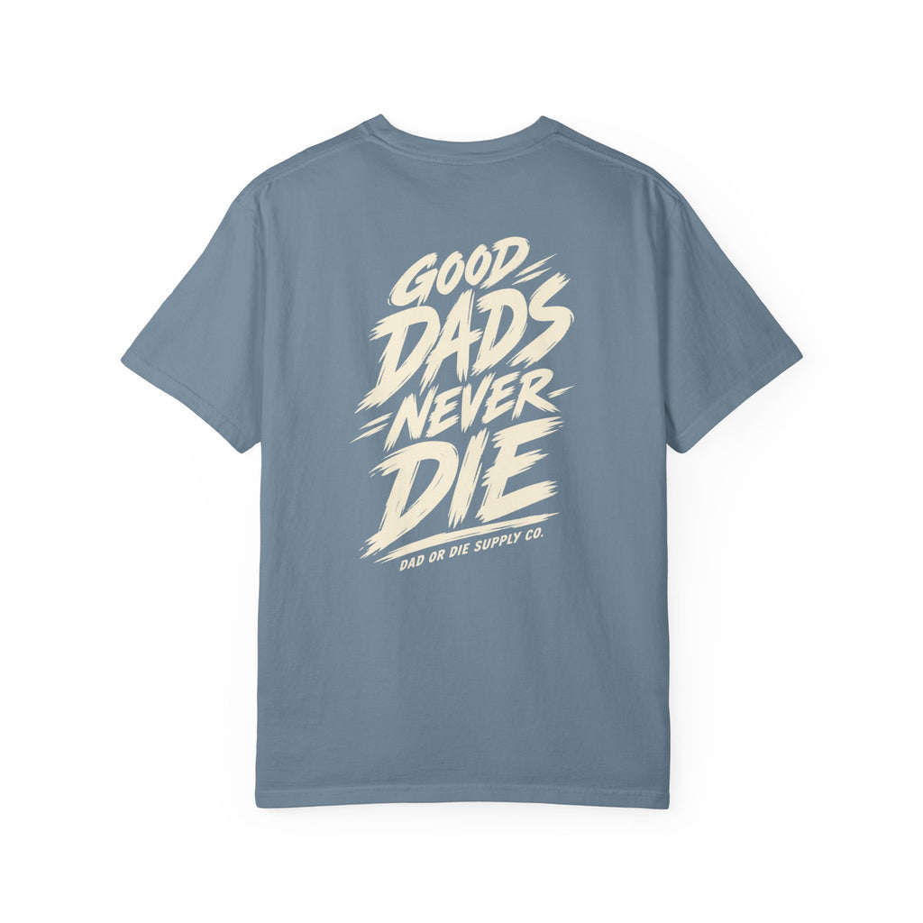 Good Dads Never Die Tee