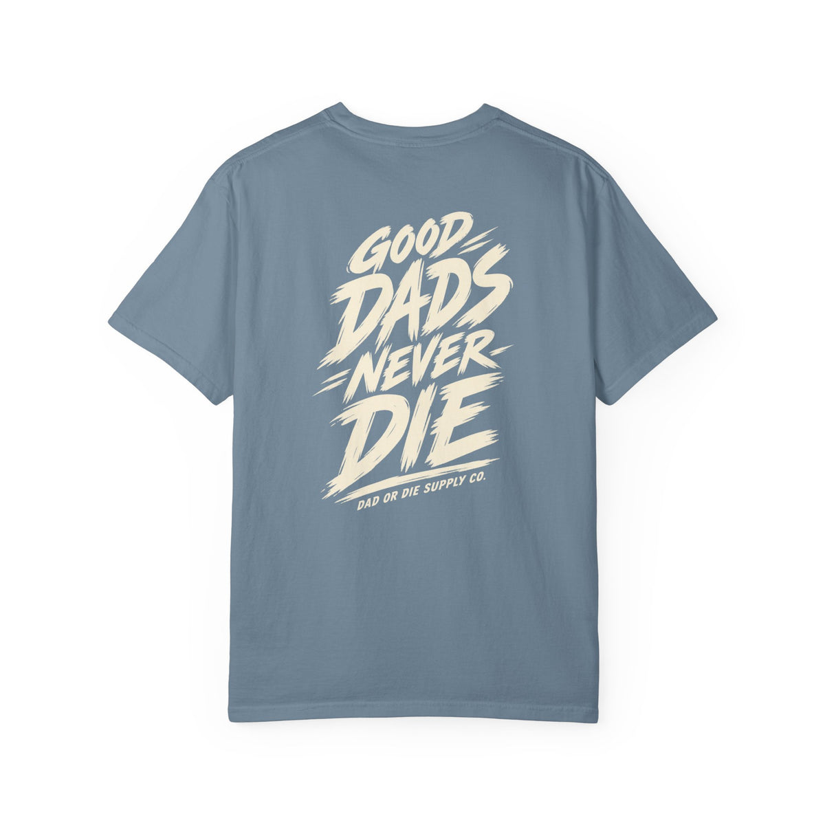 Good Dads Never Die Tee
