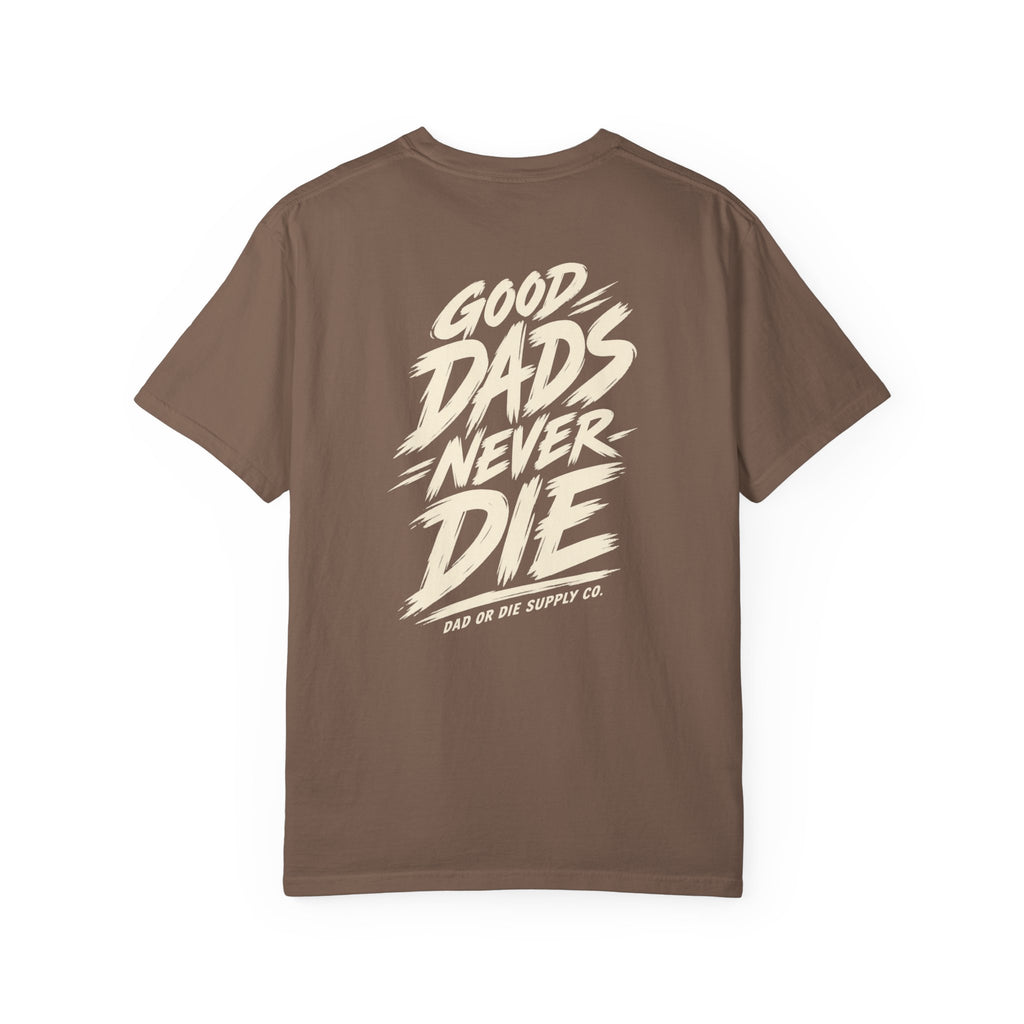 Good Dads Never Die Tee