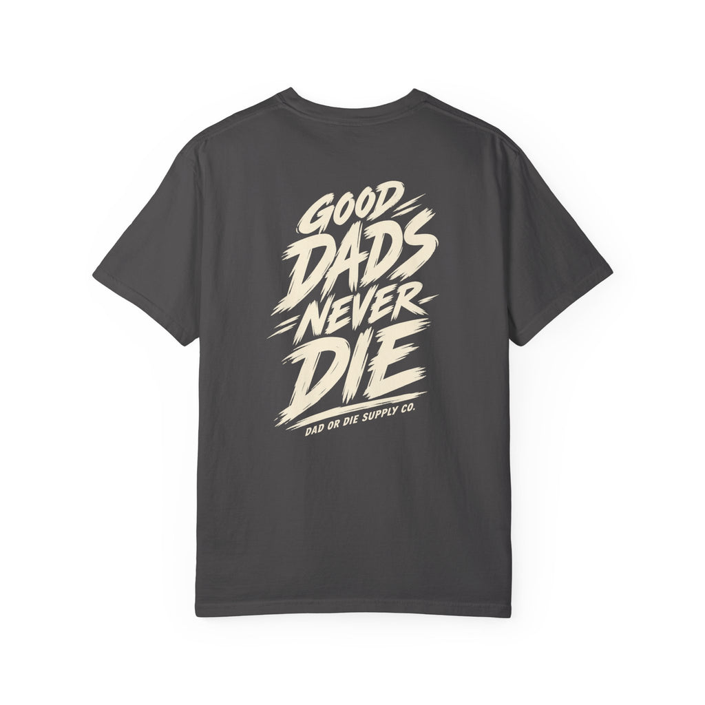 Good Dads Never Die Tee